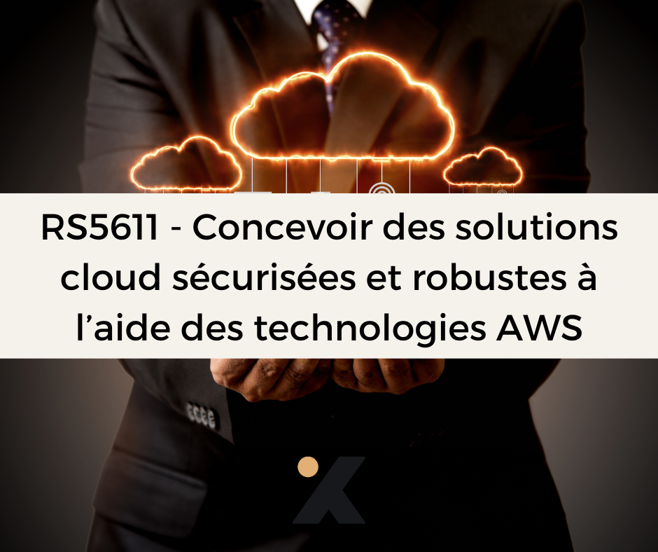 RS5611 - Concevoir des solutions cloud sécurisées et robustes à l’aide des technologies AWS