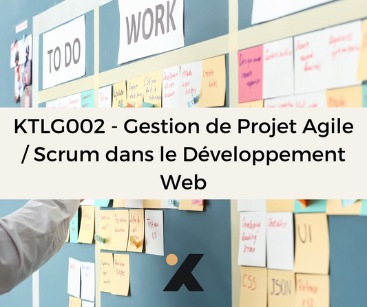 Support de Formation - KTLG002 - Gestion de Projet Agile / Scrum dans le Développement Web
