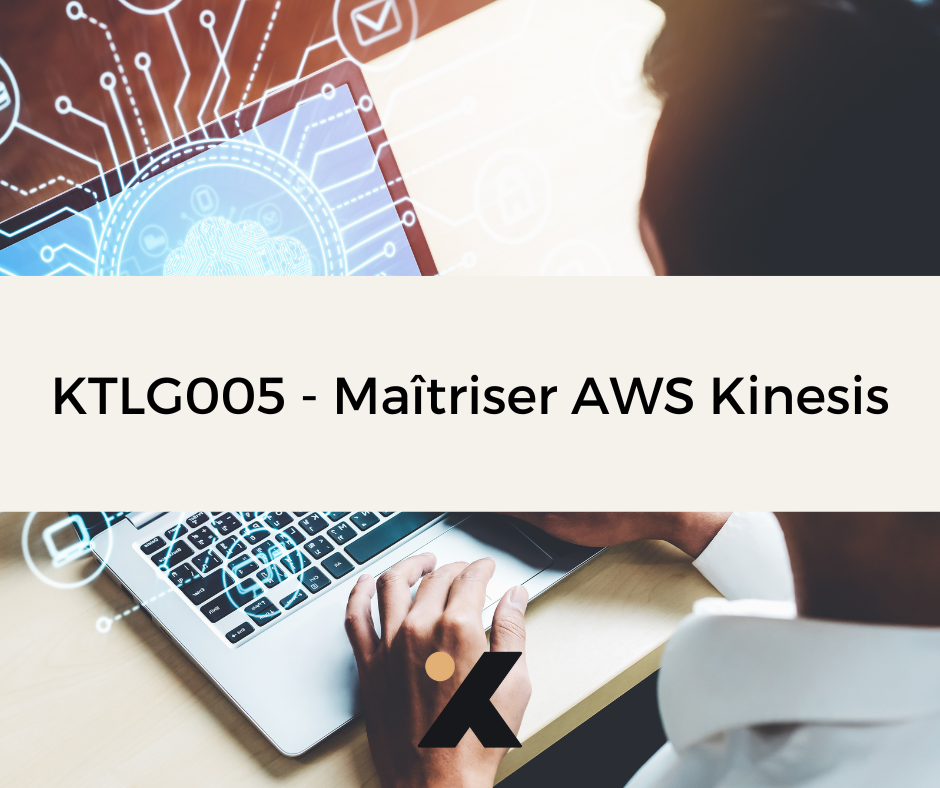 Support de Formation KTLG005 - Maîtriser AWS Kinesis