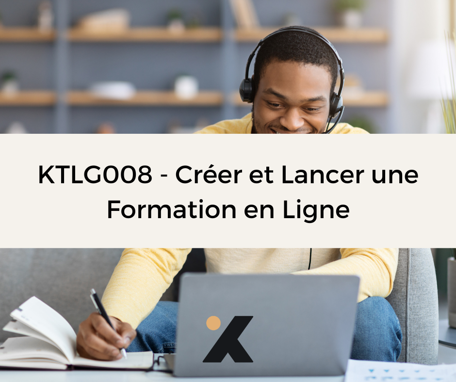 Support de Formation KTLG008 - Créer et Lancer une Formation en Ligne