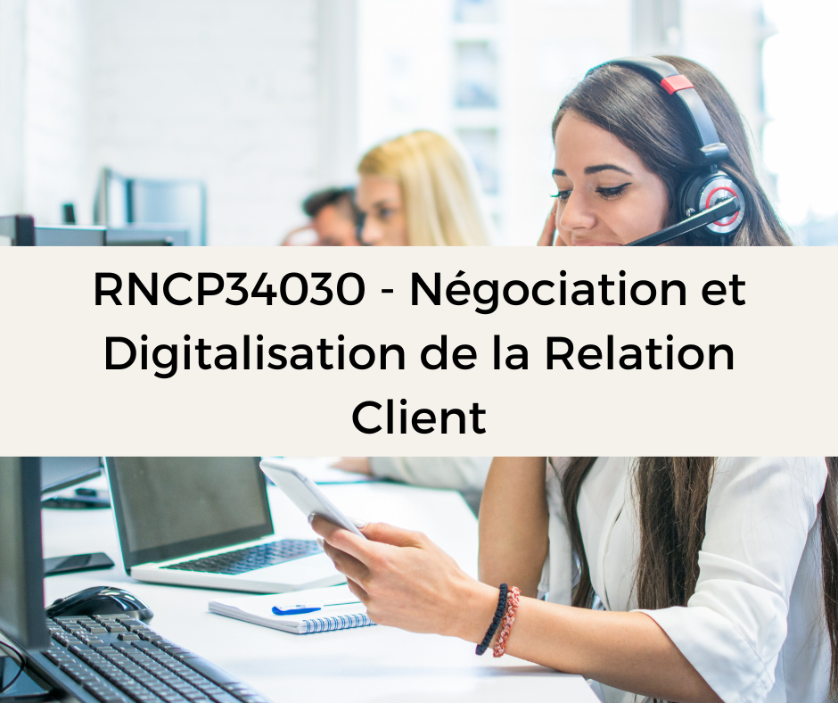 Support de Formation RNCP34030 - Négociation et Digitalisation de la Relation Client