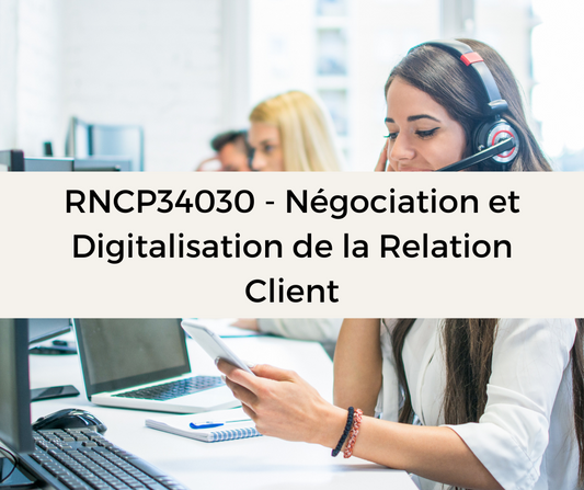 Support de formation - RNCP34030 - Négociation et Digitalisation de la Relation Client