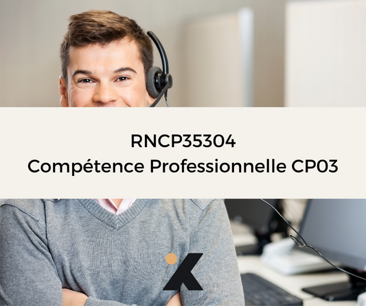 Support de Formation RNCP35304CP03 - Conseiller Relation Client à Distance: Gérer des Situations Difficiles en Relation Client à Distance