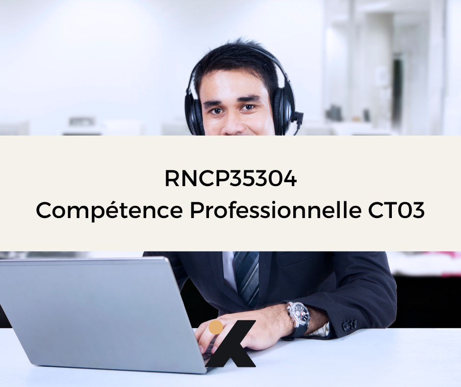 Support de Formation RNCP35304CT03 - Conseiller Relation Client à Distance: Mettre en Oeuvre une Démarche de Résolution de Problème dans la Gestion des Dossiers