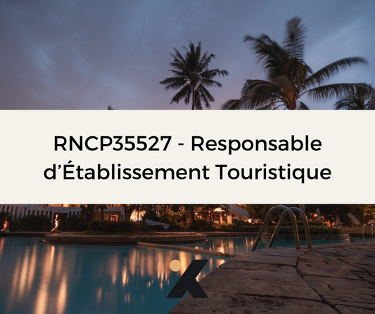 Support de Formation RNCP35527 - Responsable d'Établissement Touristique