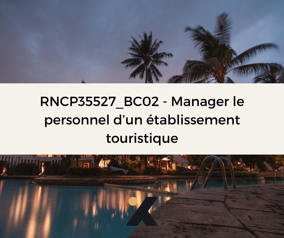 Support de Formation RNCP35527BC02 - Responsable d'Établissement Touristique: Manager le personnel d’un établissement touristique