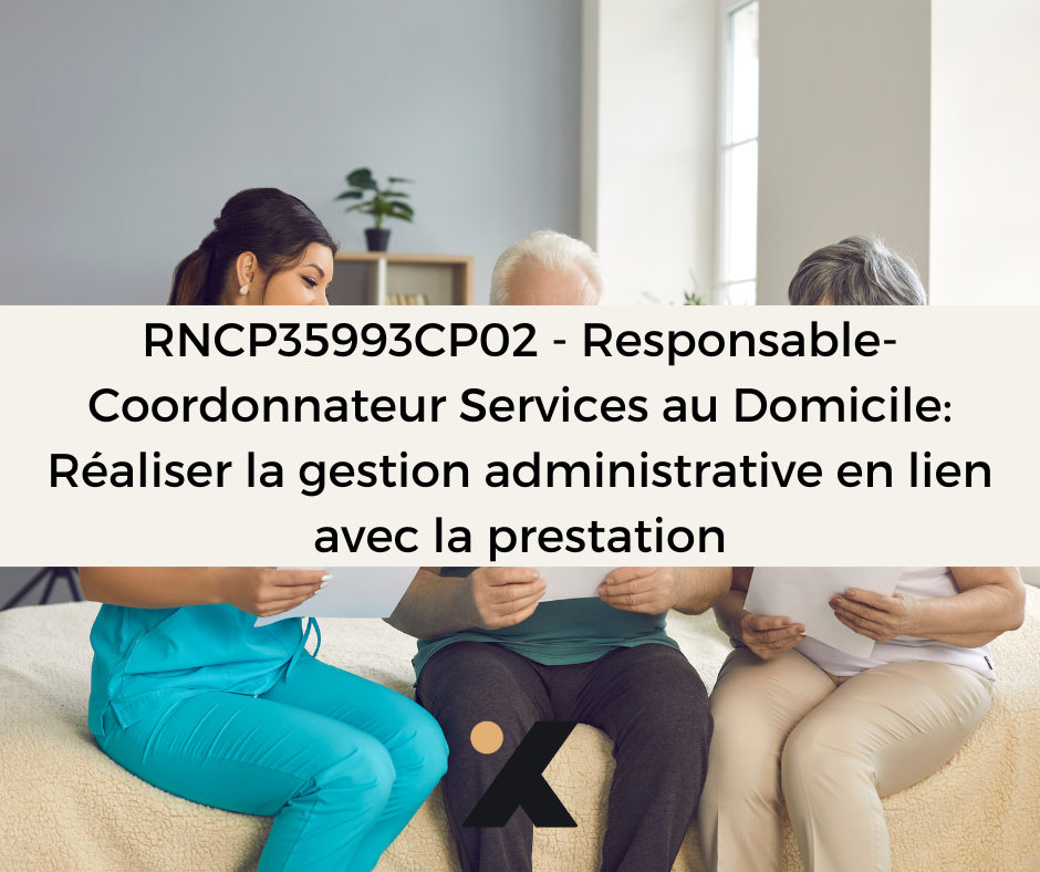 Support de Formation RNCP35993CP02 - Responsable-Coordonnateur Services au Domicile: Réaliser la gestion administrative en lien avec la prestation