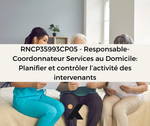 Support de Formation RNCP35993CP05 - Responsable-Coordonnateur Services au Domicile: Planifier et contrôler l’activité des intervenants