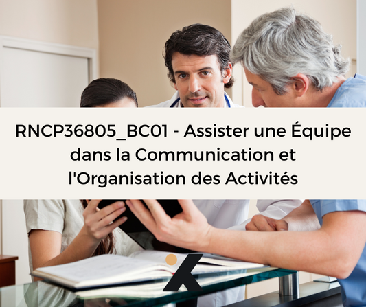 Support de Formation - RNCP36805_BC01 - Secrétaire Assistant Médico-Social: Assister une Équipe dans la Communication et l'Organisation des Activités