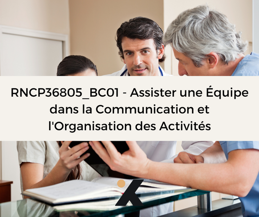 Support de Formation RNCP36805BC01 - Secrétaire Assistant Médico-Social: Assister une Équipe dans la Communication et l'Organisation des Activités