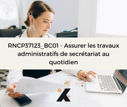 Support de Formation - RNCP37123_BC01 - Secrétaire Comptable: Assurer les Travaux Administratifs de Secrétariat au Quotidien