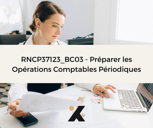 Support de Formation RNCP37123BC03 - Secrétaire Comptable: Préparer les Opérations Comptables Périodiques