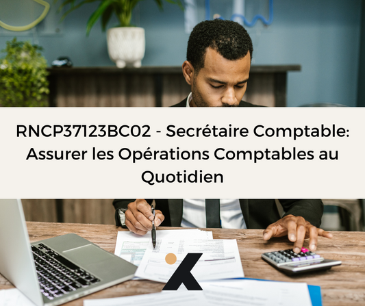 Support de Formation RNCP37123BC02 - Secrétaire Comptable: Assurer les Opérations Comptables au Quotidien