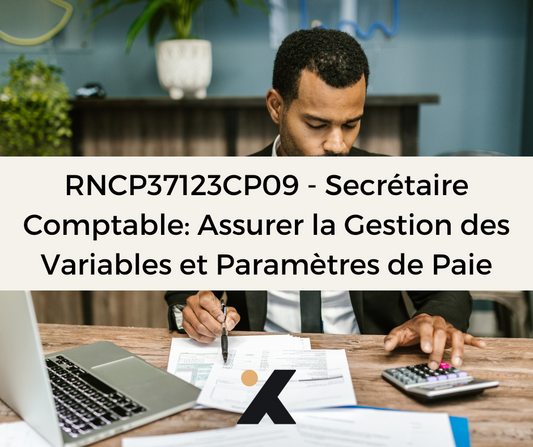 Support de Formation RNCP37123CP09 - Secrétaire Comptable: Assurer la Gestion des Variables et Paramètres de Paie