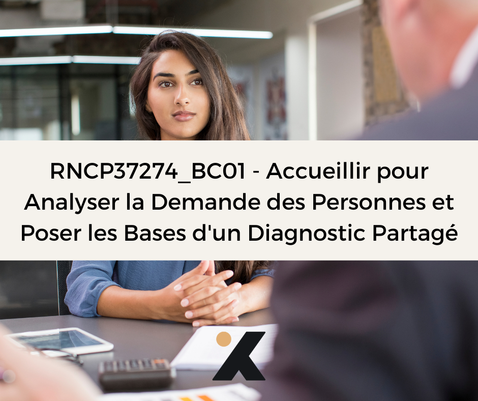 Support de Formation RNCP37274BC01 - Conseiller en Insertion Professionnelle: Accueillir pour Analyser la Demande des Personnes et Poser les Bases d'un Diagnostic Partagé