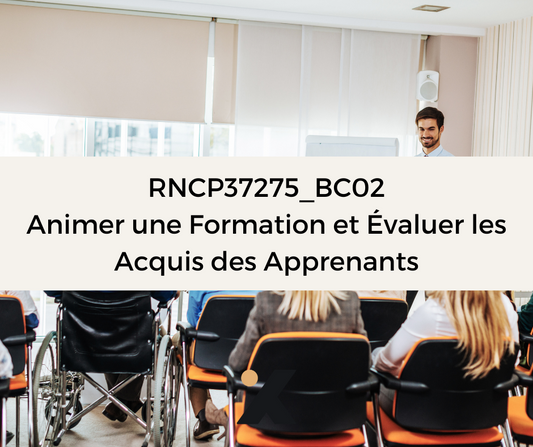 Support de Formation - RNCP37275_BC02 - Formateur Professionnel d'Adultes: Animer une Formation et Évaluer les Acquis des Apprenants