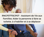 Support de Formation RNCP37715CP07 - Assistant de Vie aux Familles: Aider la personne à faire sa toilette, à s’habiller et à se déplacer