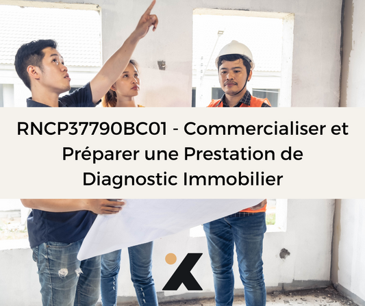 Support de Formation RNCP37790BC01 - Commercialiser et Préparer une Prestation de Diagnostic Immobilier