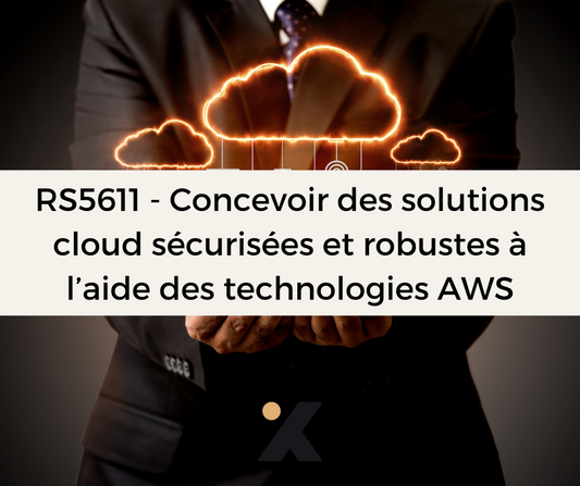 Support de Formation RS5611 - Concevoir des solutions cloud sécurisées et robustes à l’aide des technologies AWS